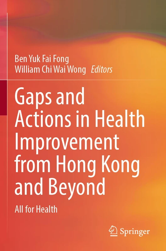Gaps and Actions in Health Improvement from Hong Kong and Beyond: All for Health