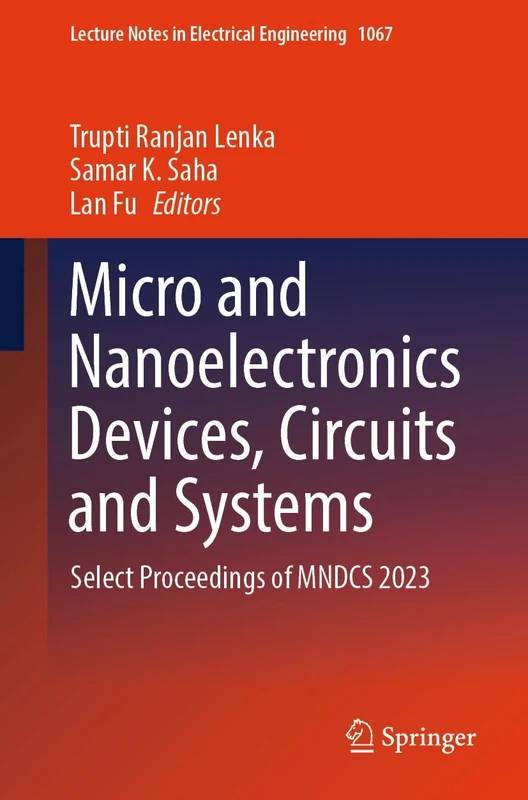 Micro and Nanoelectronics Devices, Circuits and Systems: Select Proceedings of MNDCS 2023: 1067 (Lecture Notes in Electrical Engineering, 1067) - Image 1