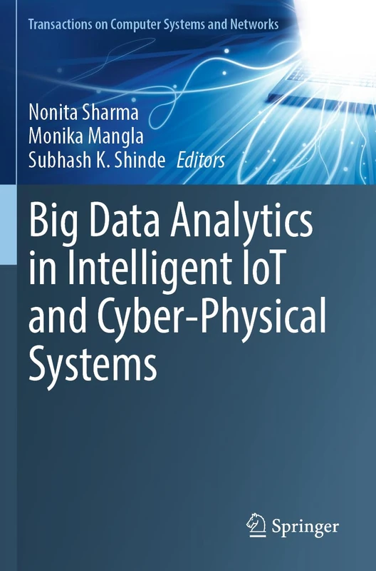 Big Data Analytics in Intelligent IoT and Cyber-Physical Systems (Transactions on Computer Systems and Networks) - Image 1