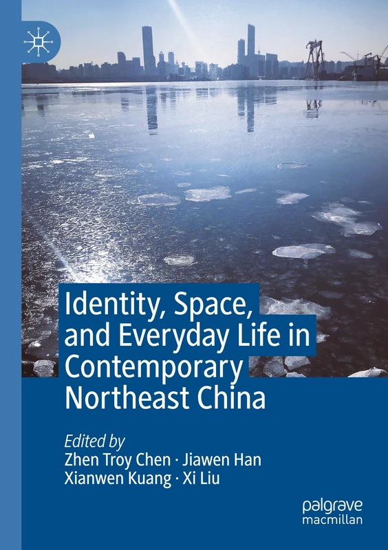 MACMILLAN Identity, Space, and Everyday Life in Northeast China
