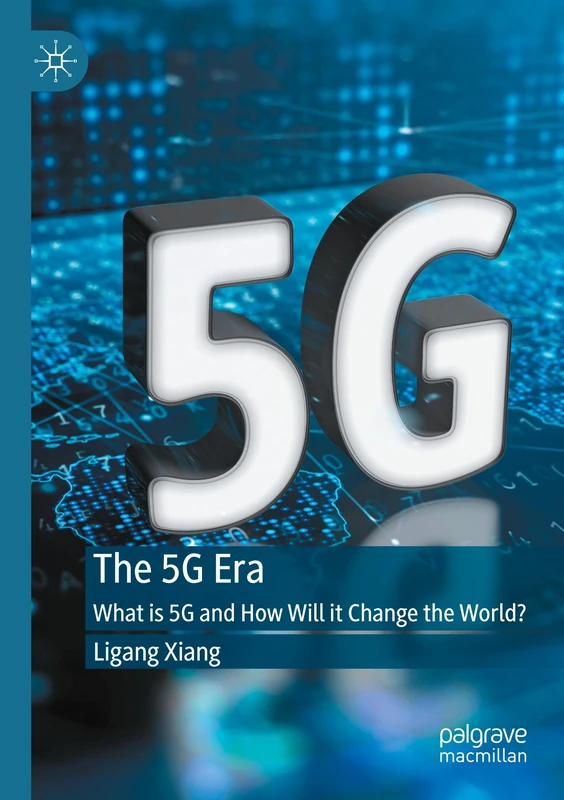 The 5G Era: What is 5G and How Will it Change the World?