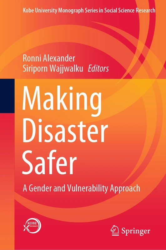 Making Disaster Safer: A Gender and Vulnerability Approach (Kobe University Monograph Series in Social Science Research)
