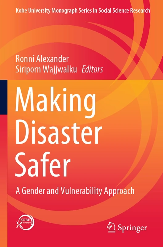 Making Disaster Safer: A Gender and Vulnerability Approach (Kobe University Monograph Series in Social Science Research)