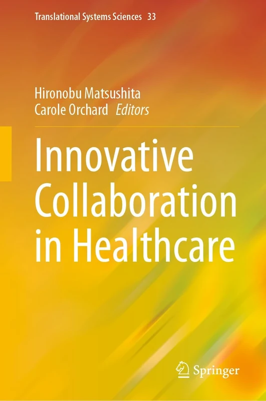 Innovative Collaboration in Healthcare: 33 (Translational Systems Sciences, 33)