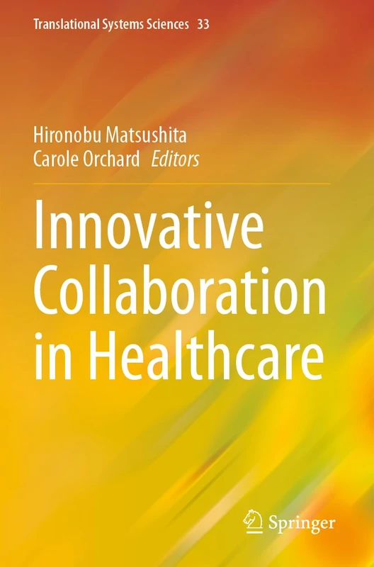Innovative Collaboration in Healthcare (Translational Systems Sciences, 33)