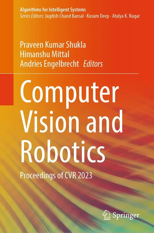 Computer Vision and Robotics: Proceedings of CVR 2023 (Algorithms for Intelligent Systems)