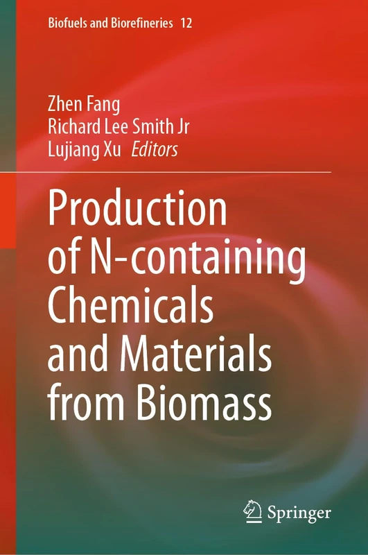 Production of N-containing Chemicals and Materials from Biomass: 12 (Biofuels and Biorefineries, 12)