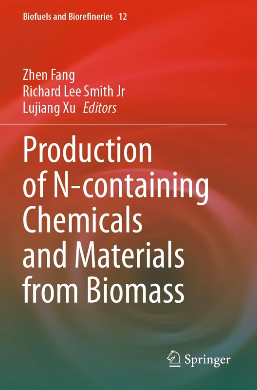 Production of N-containing Chemicals and Materials from Biomass: 12 (Biofuels and Biorefineries, 12)