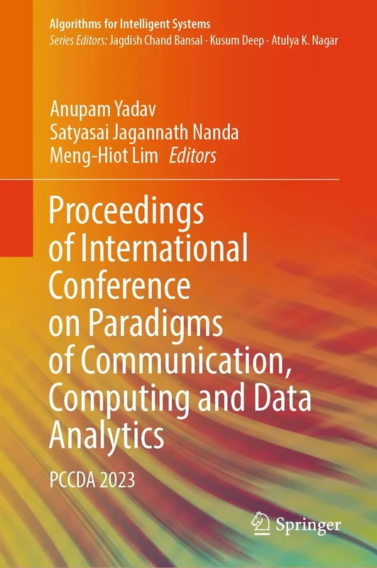 Proceedings of International Conference on Paradigms of Communication, Computing and Data Analytics: PCCDA 2023 (Algorithms for Intelligent Systems)