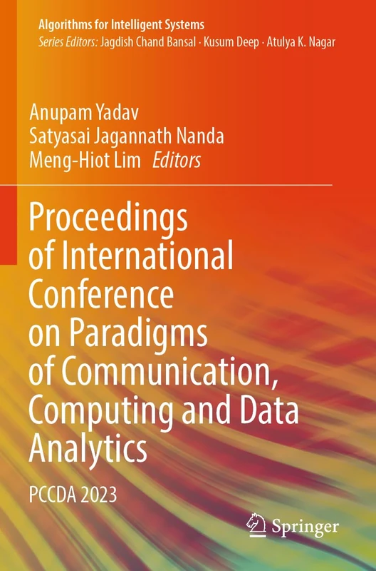Proceedings of International Conference on Paradigms of Communication, Computing and Data Analytics: PCCDA 2023 (Algorithms for Intelligent Systems)