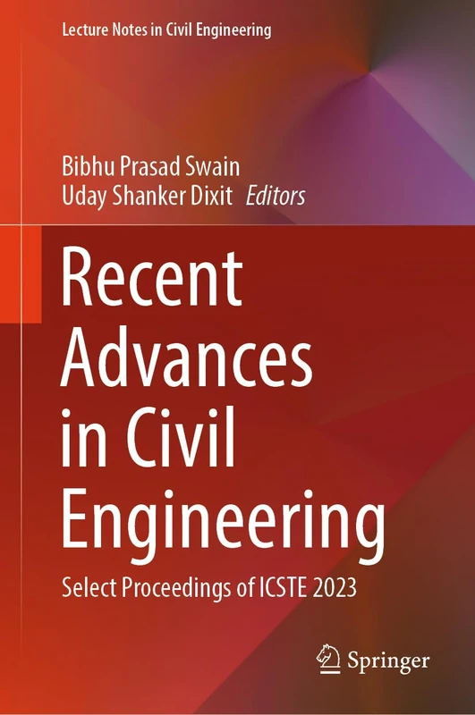 Recent Advances in Civil Engineering: Select Proceedings of ICSTE 2023: 431 (Lecture Notes in Civil Engineering, 431)