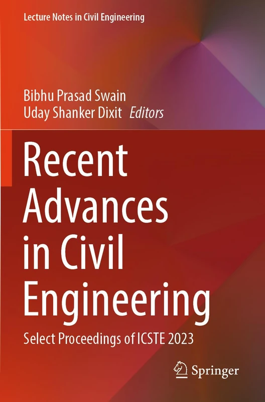 Recent Advances in Civil Engineering: Select Proceedings of ICSTE 2023: 431 (Lecture Notes in Civil Engineering, 431)