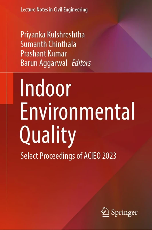Indoor Environmental Quality: Select Proceedings of ACIEQ 2023: 380 (Lecture Notes in Civil Engineering, 380)