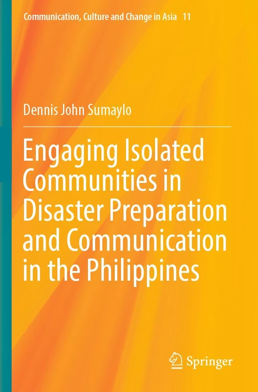 Engaging Isolated Communities in Disaster Preparation and Communication in the Philippines: 11 (Communication, Culture and Change in Asia, 11)