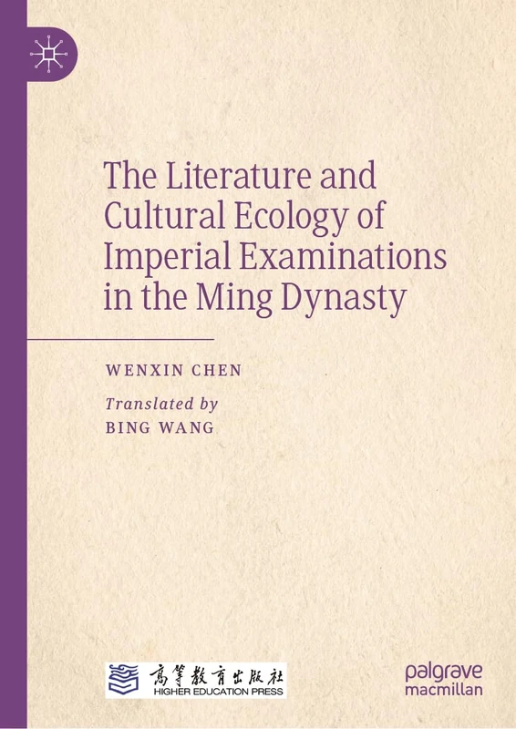 The Literature and Cultural Ecology of Imperial Examinations in the Ming Dynasty