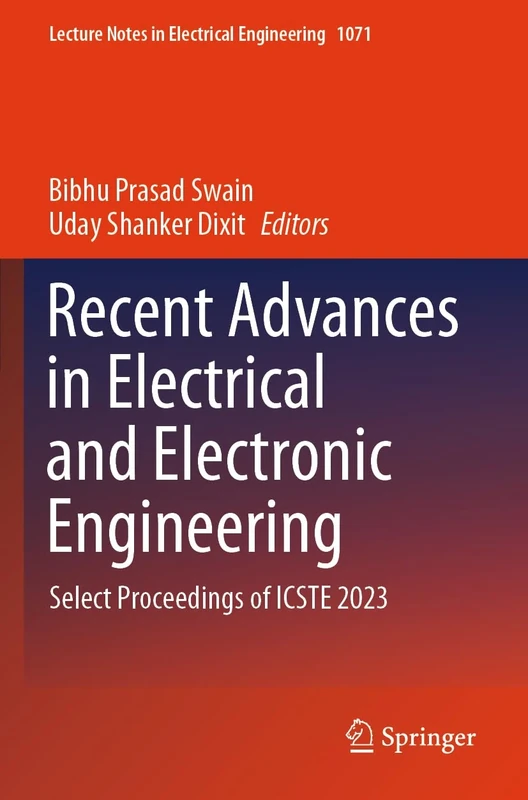 Recent Advances in Electrical and Electronic Engineering: Select Proceedings of ICSTE 2023: 1071 (Lecture Notes in Electrical Engineering, 1071)