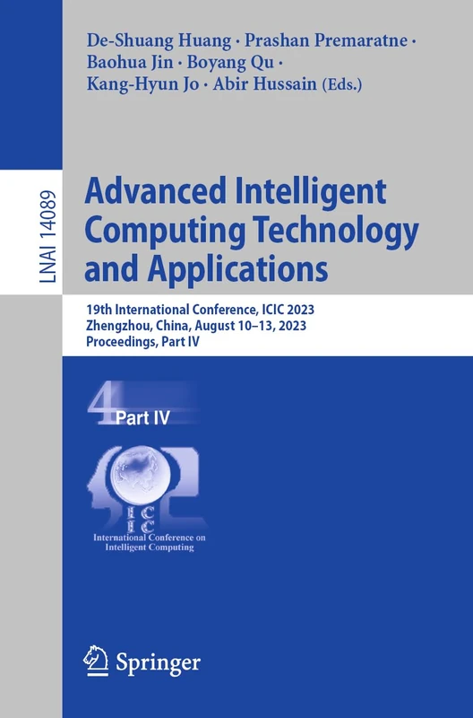Advanced Intelligent Computing Technology and Applications: 19th International Conference, ICIC 2023, Zhengzhou, China, August 10–13, 2023, ... (Lecture Notes in Computer Science, 14089)