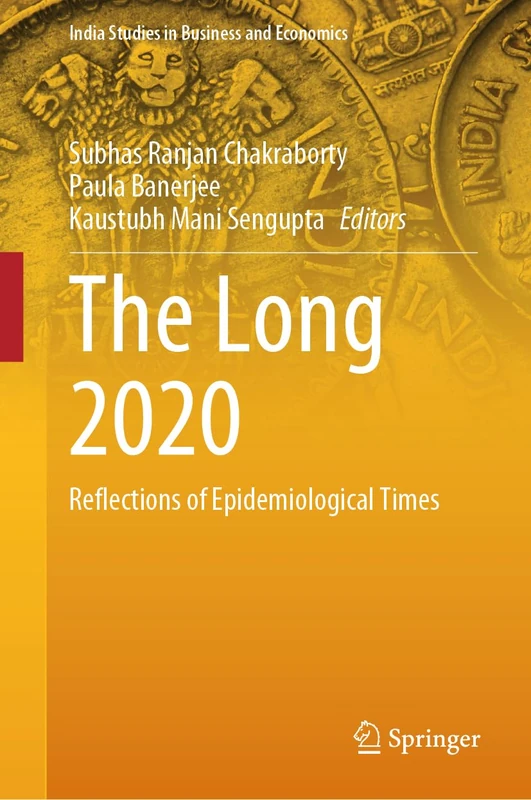 The Long 2020: Reflections of Epidemiological Times (India Studies in Business and Economics)