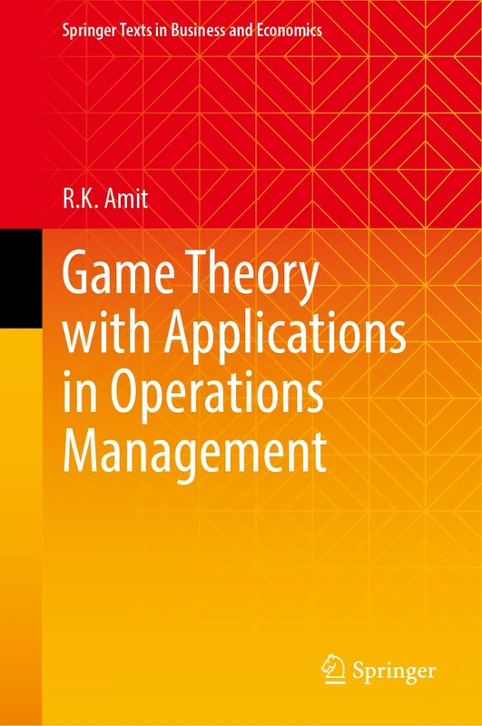 Game Theory with Applications in Operations Management (Springer Texts in Business and Economics)