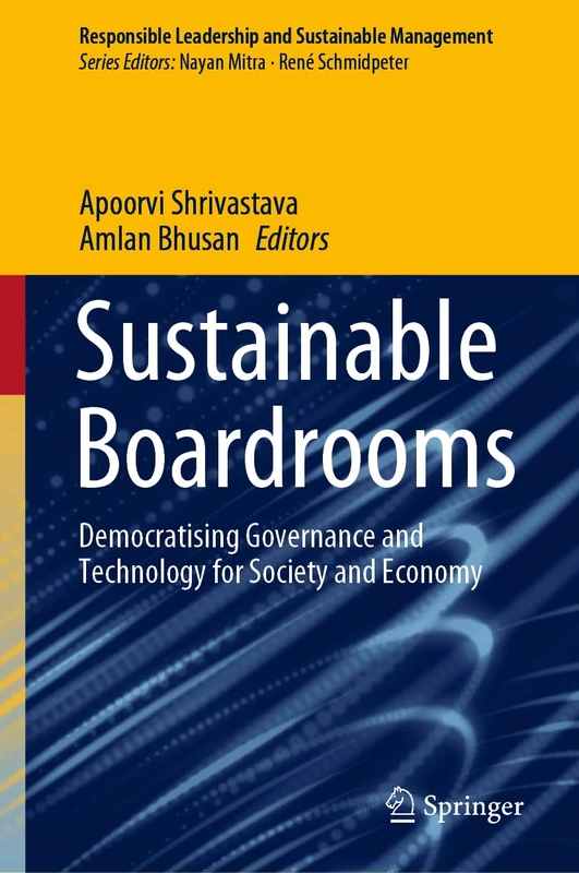 Sustainable Boardrooms: Democratising Governance and Technology for Society and Economy (Responsible Leadership and Sustainable Management)