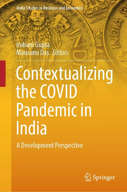 Contextualizing the COVID Pandemic in India: A Development Perspective (India Studies in Business and Economics)