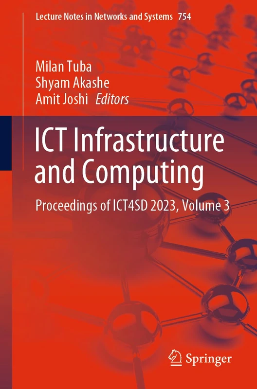 ICT Infrastructure and Computing: Proceedings of ICT4SD 2023, Volume 3: 754 (Lecture Notes in Networks and Systems, 754)