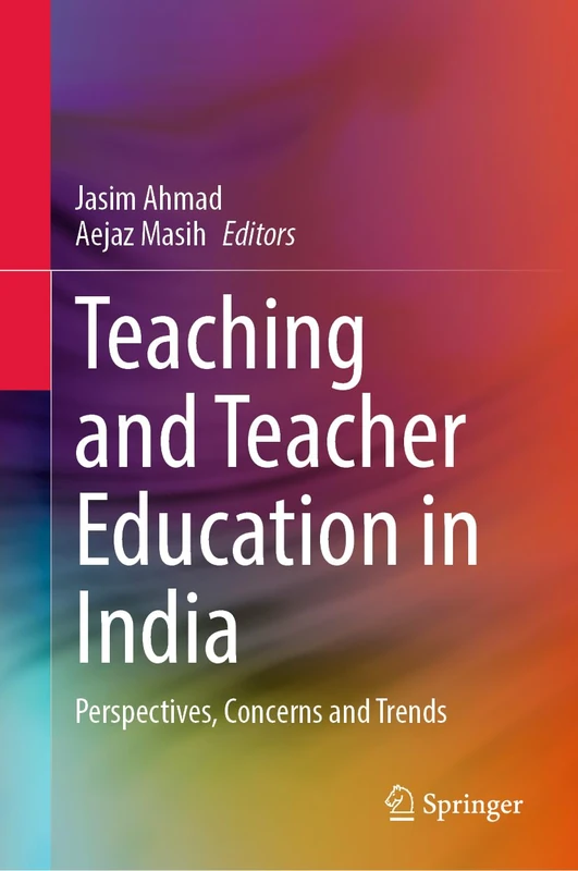 Teaching and Teacher Education in India: Perspectives, Concerns and Trends