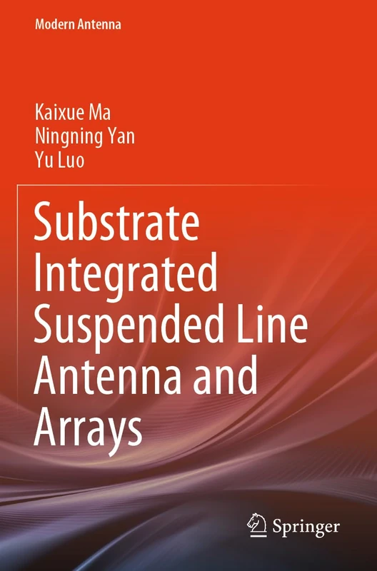 Substrate Integrated Suspended Line Antenna and Arrays (Modern Antenna)