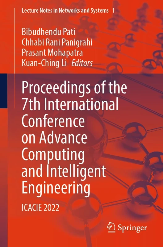 Proceedings of the 7th International Conference on Advance Computing and Intelligent Engineering: ICACIE 2022: 1 (Lecture Notes in Networks and Systems, 1)