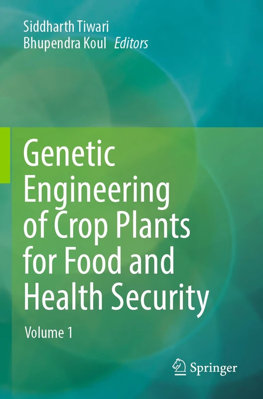 Genetic Engineering of Crop Plants for Food and Health Security: Volume 1