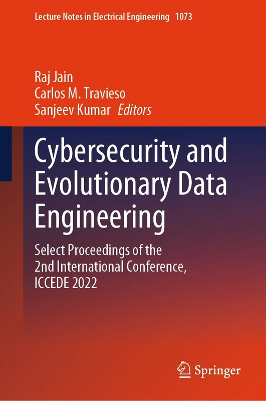 Cybersecurity and Evolutionary Data Engineering: Select Proceedings of the 2nd International Conference, ICCEDE 2022: 1073 (Lecture Notes in Electrical Engineering, 1073)