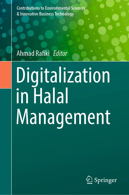 Digitalization in Halal Management (Contributions to Environmental Sciences & Innovative Business Technology)