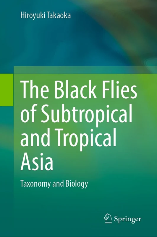 The Black Flies of Subtropical and Tropical Asia: Taxonomy and Biology