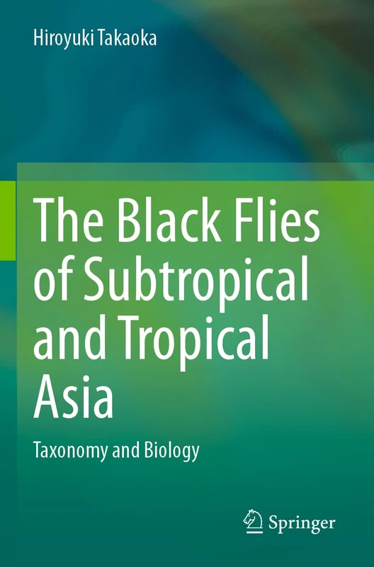 The Black Flies of Subtropical and Tropical Asia: Taxonomy and Biology