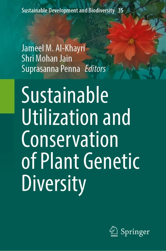Sustainable Utilization and Conservation of Plant Genetic Diversity: 35 (Sustainable Development and Biodiversity, 35)