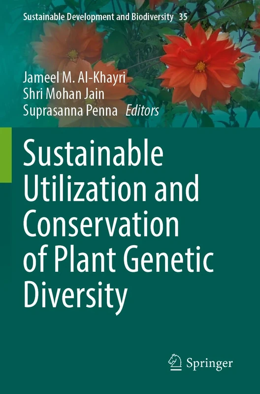 Sustainable Utilization and Conservation of Plant Genetic Diversity: 35 (Sustainable Development and Biodiversity, 35)