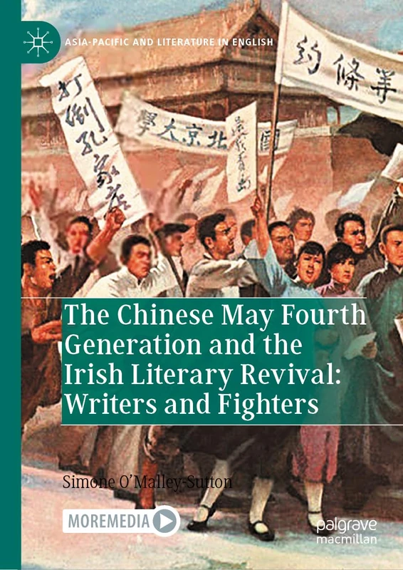The Chinese May Fourth Generation and the Irish Literary Revival: Writers and Fighters (Asia-Pacific and Literature in English)