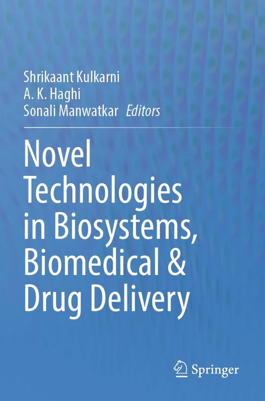 Novel Technologies in Biosystems, Biomedical & Drug Delivery