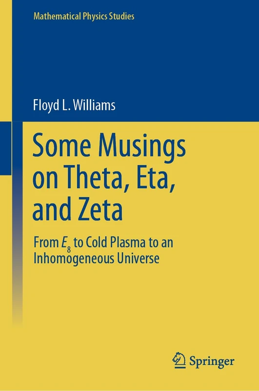 Some Musings on Theta, Eta, and Zeta: From E8 to Cold Plasma to an lnhomogeneous Universe (Mathematical Physics Studies)
