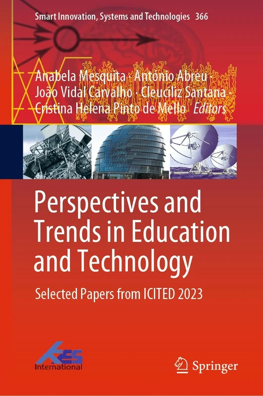 Perspectives and Trends in Education and Technology: Selected Papers from ICITED 2023: 366 (Smart Innovation, Systems and Technologies, 366)