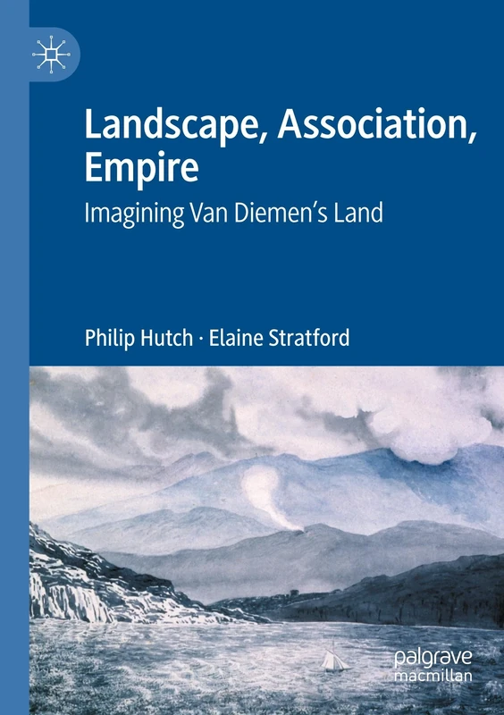 Landscape, Association, Empire: Imagining Van Diemen’s Land