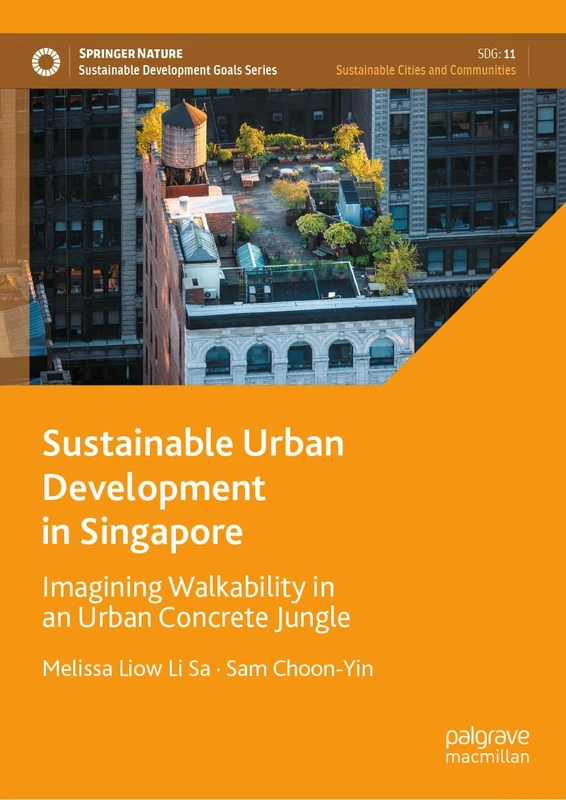 Sustainable Urban Development in Singapore: Imagining Walkability in an Urban Concrete Jungle (Sustainable Development Goals Series)