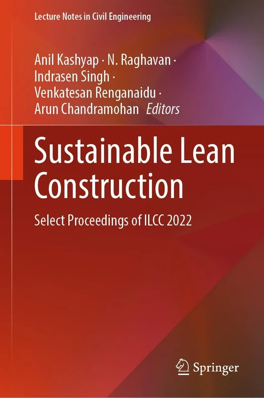 Sustainable Lean Construction: Select Proceedings of ILCC 2022: 383 (Lecture Notes in Civil Engineering, 383)