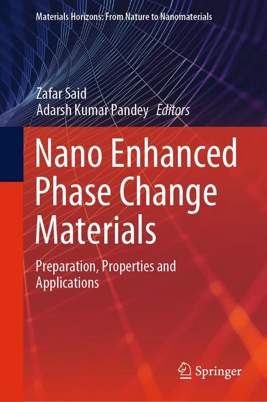 Nano Enhanced Phase Change Materials: Preparation, Properties and Applications (Materials Horizons: From Nature to Nanomaterials)