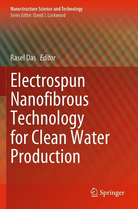 Electrospun Nanofibrous Technology for Clean Water Production (Nanostructure Science and Technology)