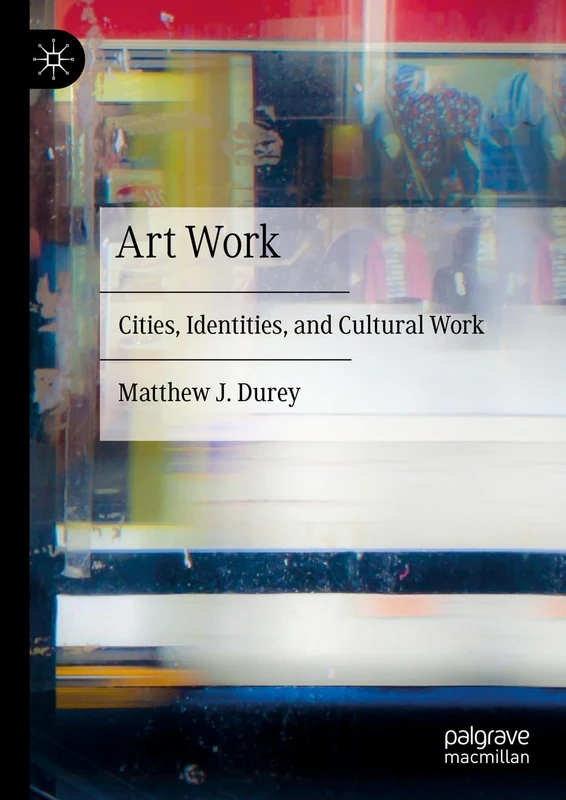 MACMILLAN Art Work: Cities, Identities, and Cultural Work