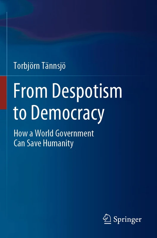 Springer - From Despotism to Democracy: World Government Book