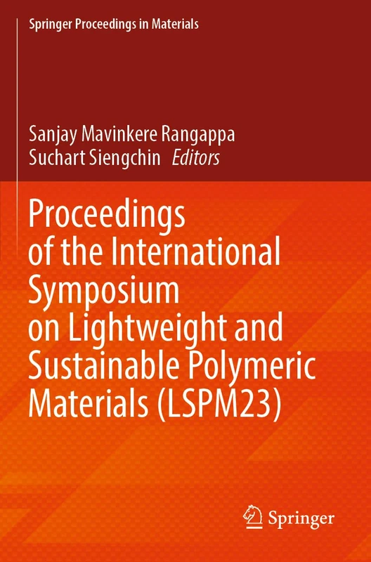 Proceedings of the International Symposium on Lightweight and Sustainable Polymeric Materials (LSPM23): 32 (Springer Proceedings in Materials, 32)