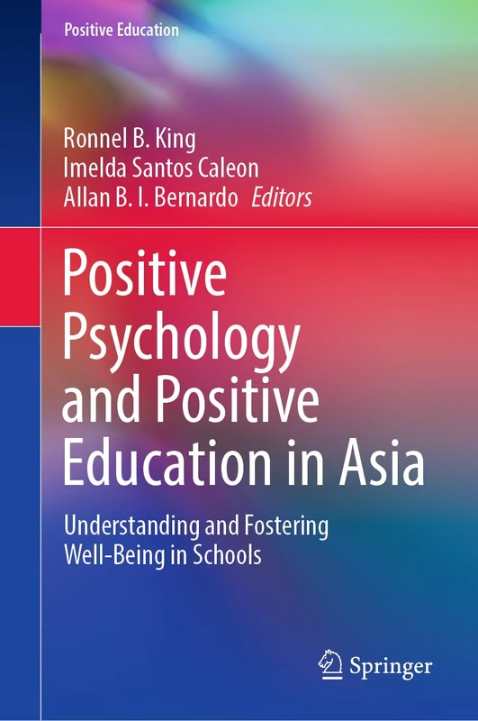 Positive Psychology and Positive Education in Asia: Understanding and Fostering Well-Being in Schools