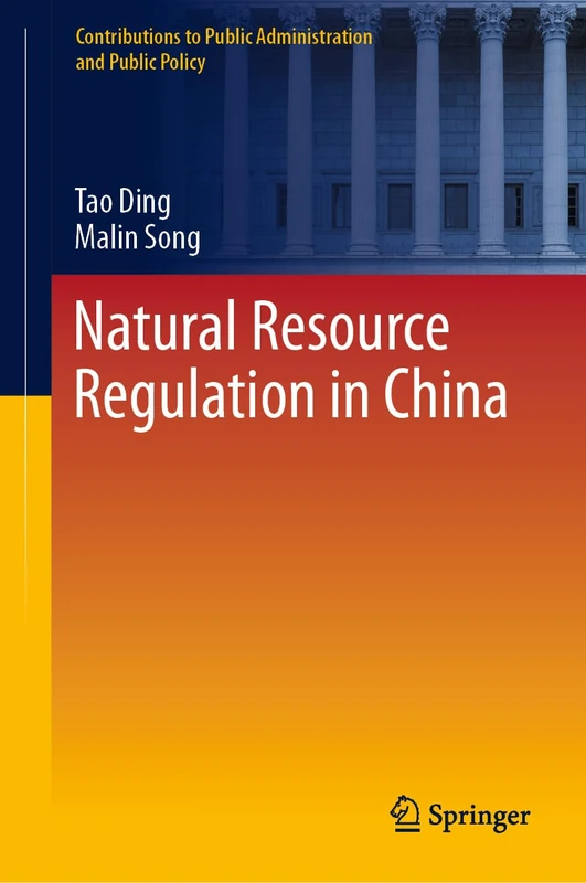 Natural Resource Regulation in China (Contributions to Public Administration and Public Policy)